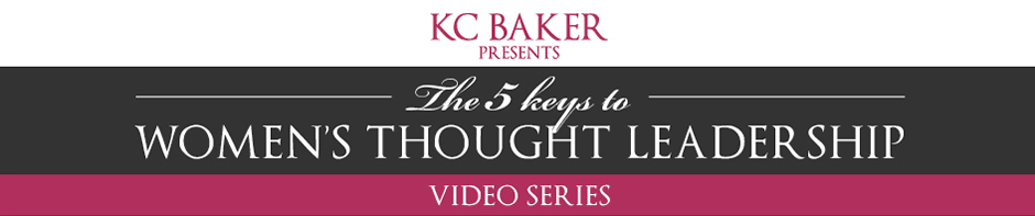 KC Baker's The 5 Keys to Women's Thought Leadership